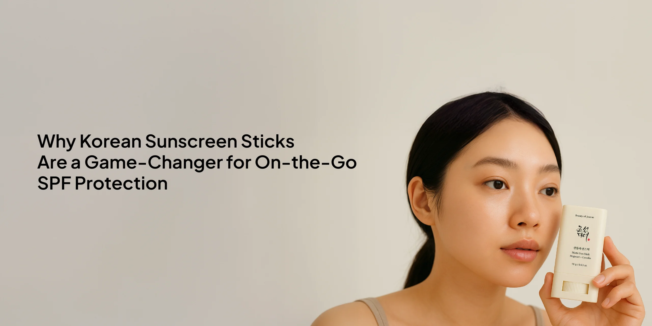 Why Korean Sunscreen Sticks Are a Game-Changer for On-the-Go SPF Protection