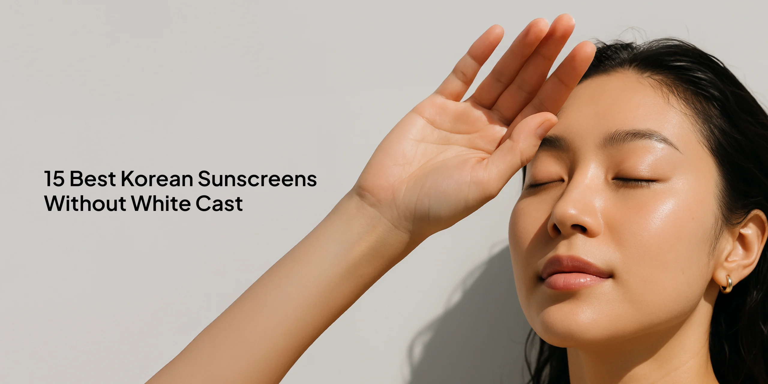 15 Best Korean Sunscreens Without White Cast