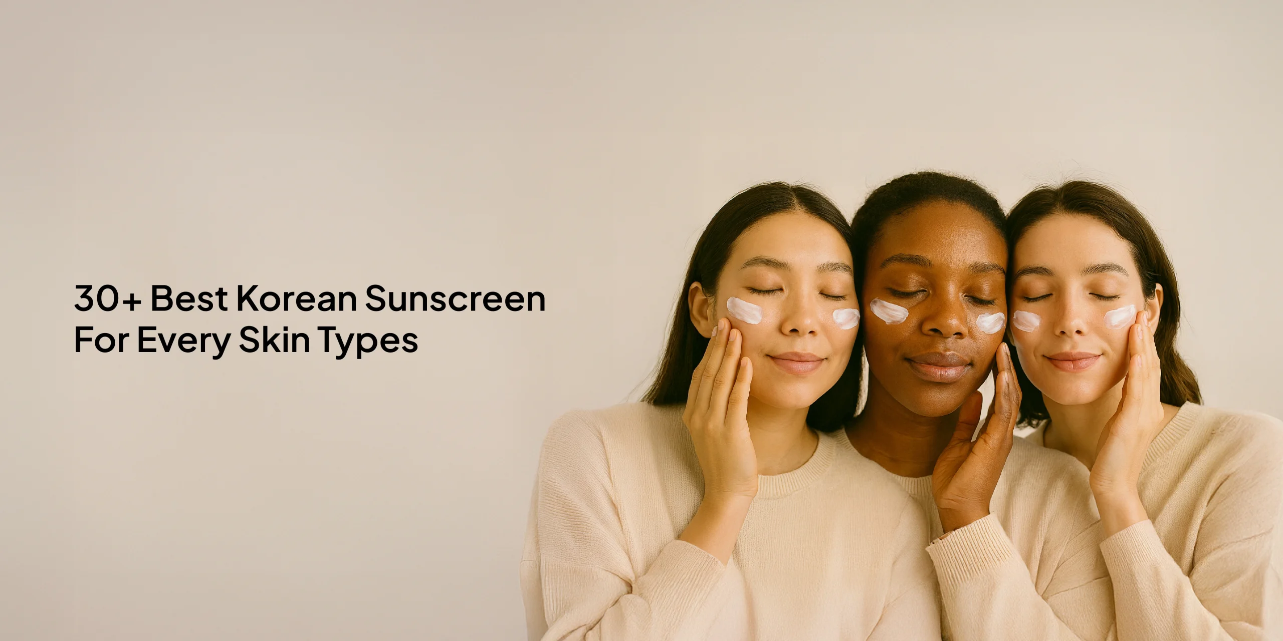 30+ Best Korean Sunscreen For Every Skin Type