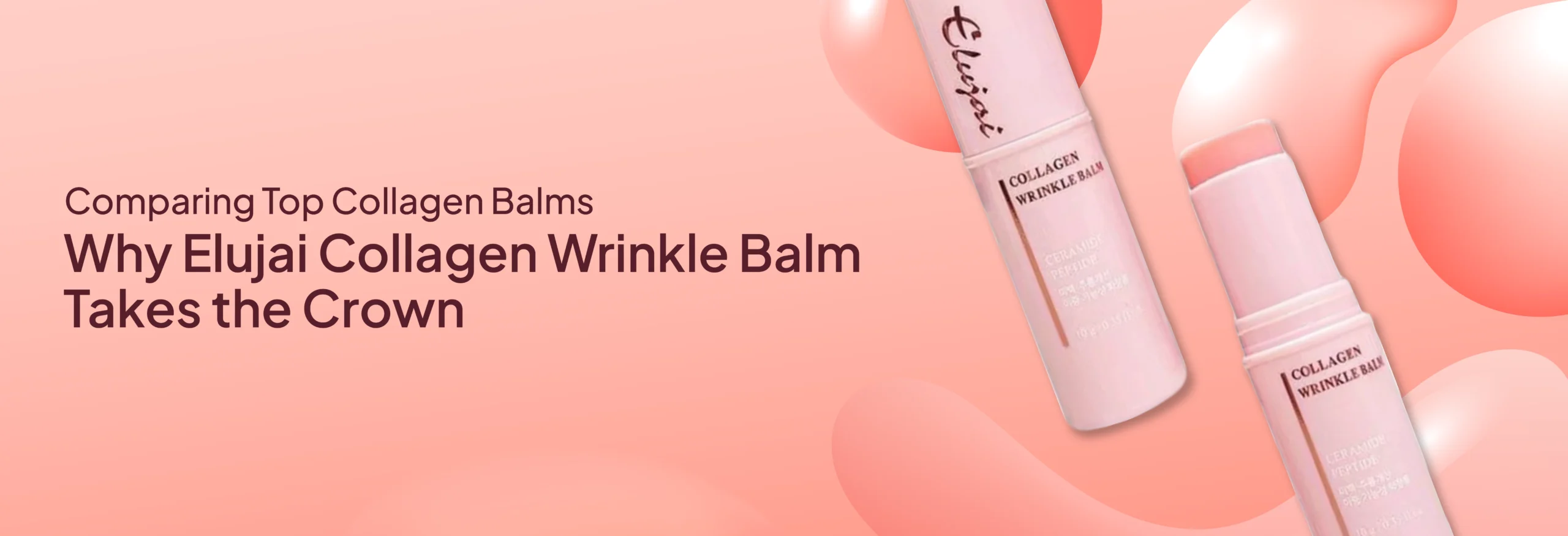 Comparing Top Collagen Balms - Why Elujai Collagen Wrinkle Balm Takes the Crown