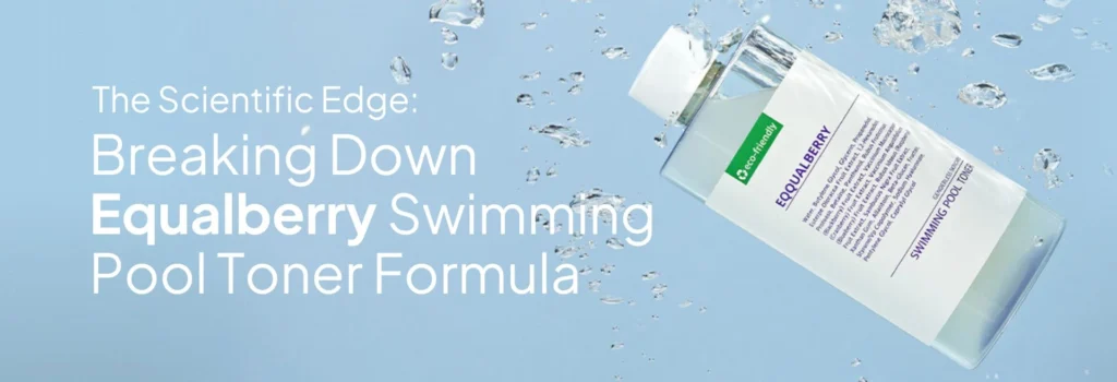 The Scientific Edge: Breaking Down Equalberry Swimming Pool Toner Formula