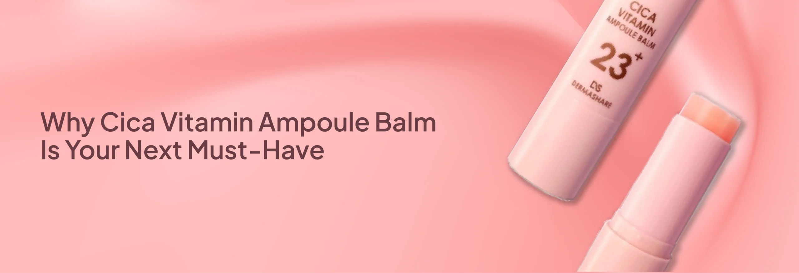 Why Cica Vitamin Ampoule Balm Is Your Next Must-Have