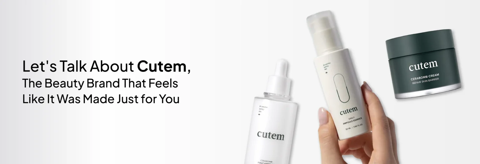 Let’s Talk About Cutem, The Beauty Brand That Feels Like It Was Made Just for You