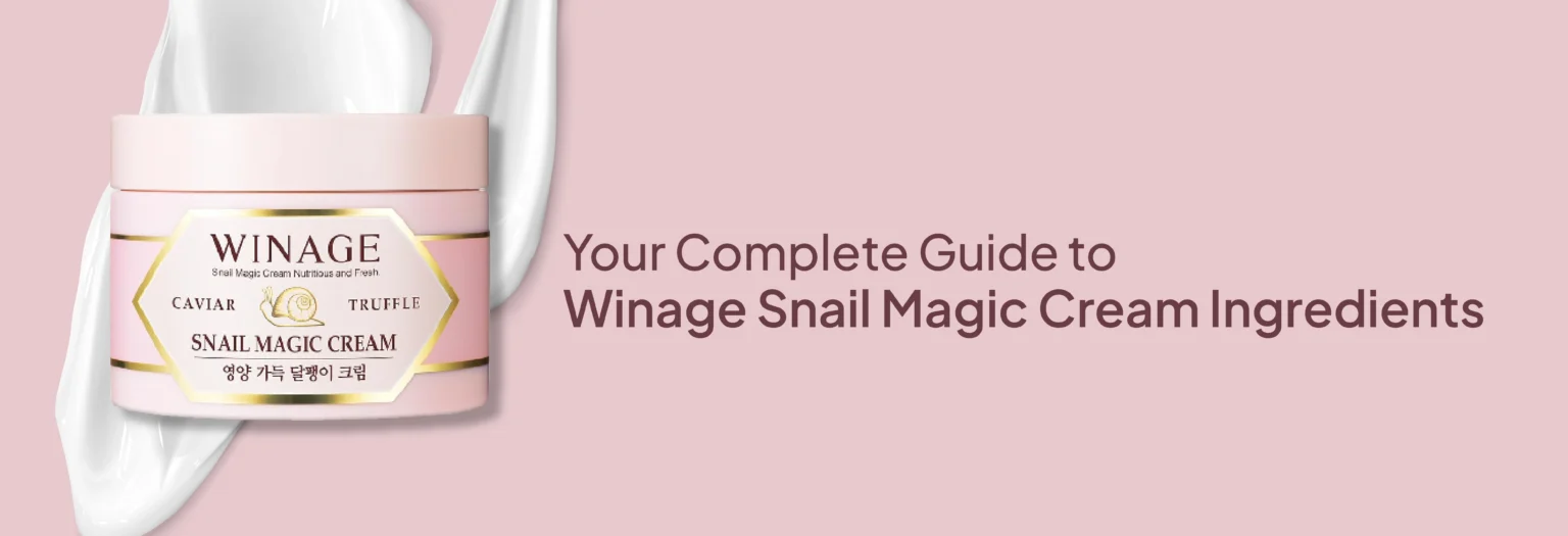 Your Complete Guide to Winage Snail Magic Cream Ingredients