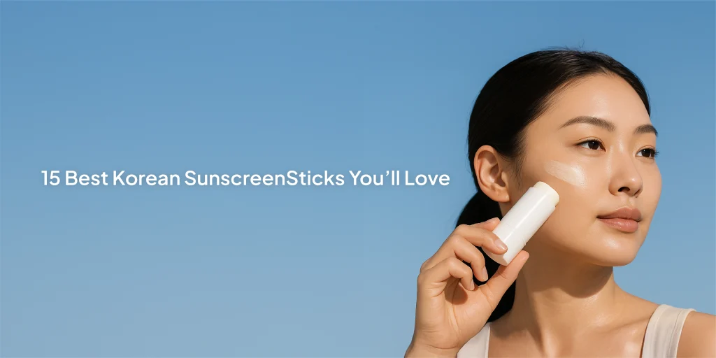 15 Best Korean Sunscreen Sticks You’ll Love
